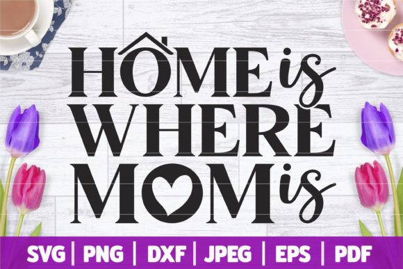 Home is Where Mom is SVG: A Stitch-Ready Review