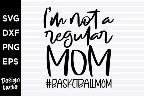 I'm Not a Regular Mom Basketball Mom Design Review