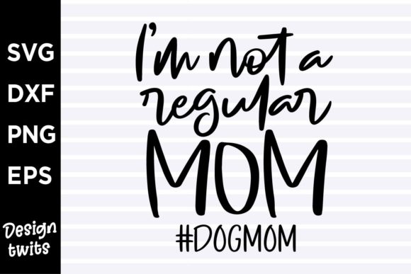 I'm Not a Regular Mom Dog Mom: Design Review