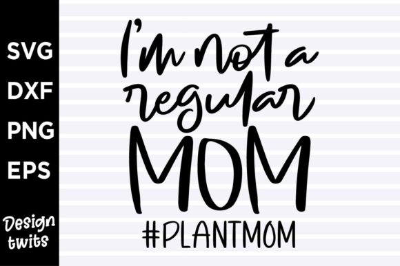 I'm Not a Regular Mom Plant Mom Design Review