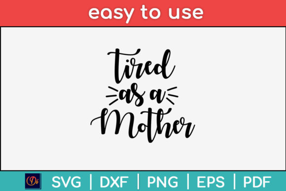 Tired As a Mother Mom Life Svg File Review
